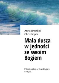 Mała dusza w jedności ze swoim Bogiem - Anna Christhoper - ebook