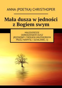 Mała dusza w jedności z Bogiem swym - Anna Christhoper - ebook