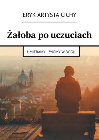 Żałoba po uczuciach - Eryk Cichy - ebook