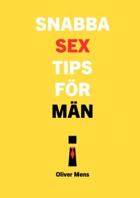 Snabba sex tips för män - Oliver Mens - ebook