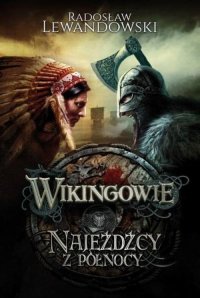 Wikingowie. Tom 2. Najeźdźcy z Północy - Radosław Lewandowski - ebook