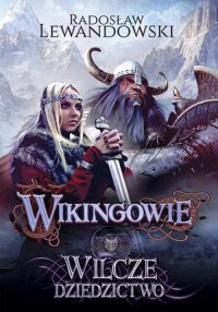 Wikingowie. Tom 1. Wilcze dziedzictwo - Radosław Lewandowski - ebook