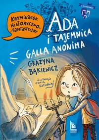 Ada i tajemnica Galla Anonima - Grażyna Bąkiewicz - ebook