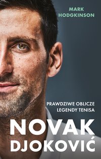 Novak Djoković. Prawdziwe oblicze legendy tenisa - Mark Hodgkinson - ebook