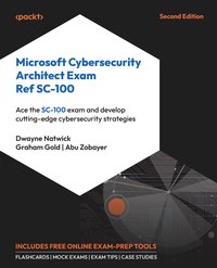 Microsoft Cybersecurity Architect Exam Ref SC-100 - Dwayne Natwick - ebook