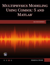 Multiphysics Modeling Using COMSOL 5 and MATLAB - Mercury Learning and Information - ebook