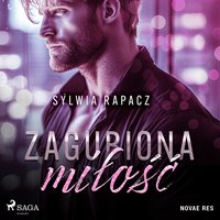 Zagubiona miłość - Sylwia Rapacz - audiobook