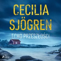 Echo przeszłości - Cecilia Sjögren - audiobook