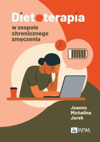 Dietoterapia w zespole chronicznego zmęczenia - Joanna Michalina Jurek - ebook