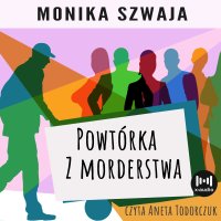 Powtórka z morderstwa - Monika Szwaja - audiobook