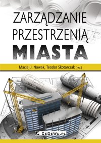 Zarządzanie przestrzenią miasta - Maciej J. Nowak - ebook