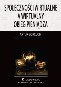 Społeczności wirtualne a wirtualny obieg pieniądza - Artur Borcuch - ebook