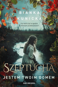 Szeptucha. Jestem twoim domem - Bianka Kunicka-Chudzikowska - ebook