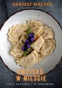 Swojsko w mieście czyli smacznie i po domowemu - Dariusz Mączka - ebook