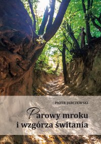 Parowy mroku i wzgórza świtania - Piotr Jarczewski - ebook