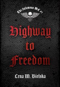 Highway to Freedom. The Infamous MC. Tom 1 - Lena M. Bielska - ebook