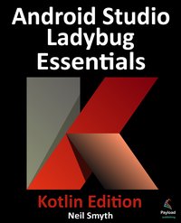 Android Studio Ladybug Essentials. Kotlin Edition - Neil Smyth - ebook