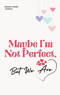 Maybe I'm Not Perfect, But We Are - Ranjot Singh Chahal - ebook