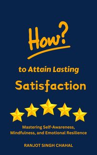 How to Attain Lasting Satisfaction - Ranjot Singh Chahal - ebook