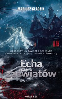 Echa zaświatów - Mariusz Gładzik - ebook