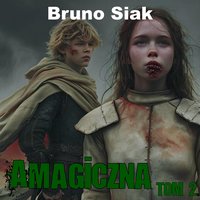 Amagiczna. Tom 2 - Bruno Siak - audiobook