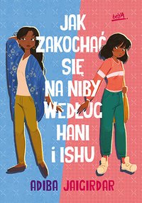 Jak zakochać się na niby według Hani i Ishu - Adiba Jaigirdar - ebook