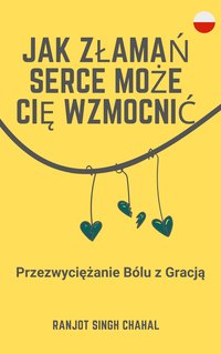 Jak Złamań Serce Może Cię Wzmocnić - Ranjot Singh Chahal - ebook