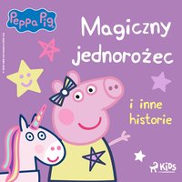 Świnka Peppa. Magiczny jednorożec i inne historie - Neville Astley - audiobook