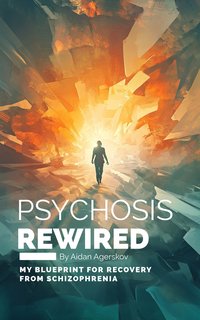 Psychosis Rewired - Aidan Agerskov - ebook