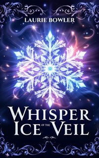 Whisper of the Ice Veil - Laurie Bowler - ebook