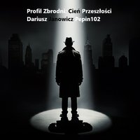 Profil Zbrodni: Cień Przeszłości - Dariusz Janowicz Pepin102 - ebook