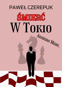 Śmierć W Tokio - Akihiro Mori. Tom 4 - Paweł Czerepuk - ebook