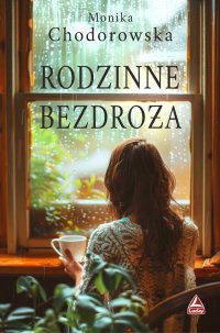 Rodzinne bezdroża - Monika Chodorowska - ebook