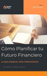 Cómo Planificar tu Futuro Financiero - Ranjot Singh Chahal - ebook