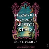 Niezwykłe przypadki Bristol Keats - Mary E. Pearson - audiobook