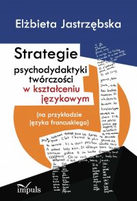 Strategie psychodydaktyki twórczości w kształceniu językowym - Elżbieta Jastrzębska - ebook