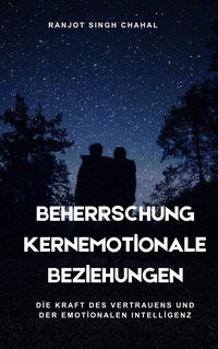 Beherrschung Kernemotionale Beziehungen - Ranjot Singh Chahal - ebook