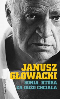 Sonia, która za dużo chciała - Janusz Głowacki - ebook
