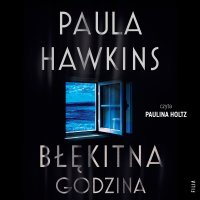 Błękitna godzina - Paula Hawkins - audiobook