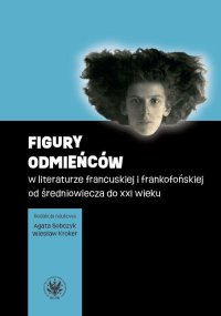 Figury odmieńców w literaturze francuskiej i frankofońskiej od średniowiecza do XXI wieku - Wiesław Kroker - ebook