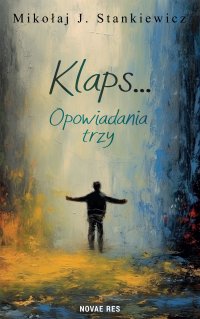 Klaps... Opowiadania trzy - MIkołaj J. Stankiewicz - ebook