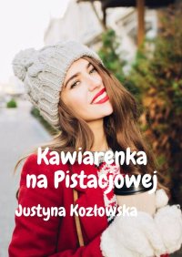 Kawiarenka na Pistacjowej - Justyna Kozłowska - ebook