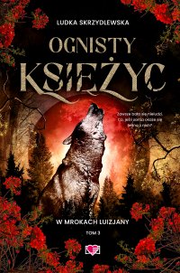 Ognisty księżyc. W mrokach Luizjany. Tom 3 - Ludka Skrzydlewska - ebook