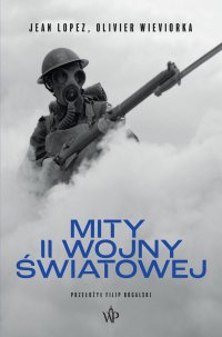 Mity II Wojny światowej - Jean Lopez - ebook