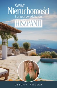 Świat Nieruchomości i przeprowadzka do Hiszpanii - dr Edyta Tadeusiak - ebook