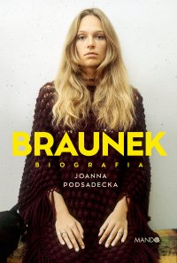 Braunek. Biografia - Joanna Podsadecka - ebook