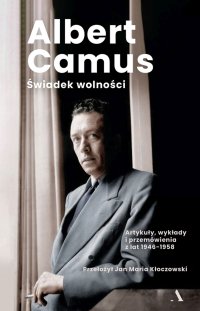 Świadek wolności. Artykuły, wykłady i przemówienia z lat 1946-1958 - Albert Camus - ebook