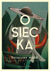 Sztuczny miód. Wiersze prawie wszystkie. Tom 1 - Agnieszka Osiecka - ebook