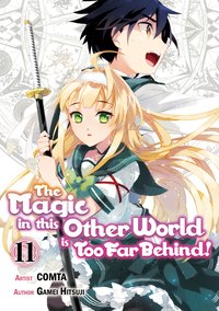 The Magic in this Other World is Too Far Behind! Manga. Volume 11 - Gamei Hitsuji - ebook