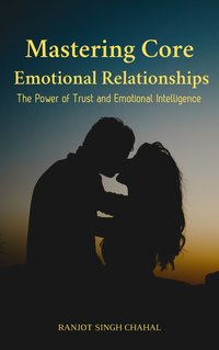 Mastering Core Emotional Relationships - Ranjot Singh Chahal - ebook